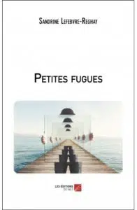 Petites fugues de Sandrine Lefebvre-Reghay